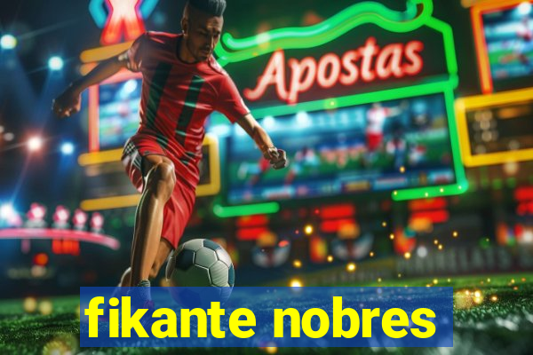 fikante nobres